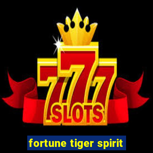 fortune tiger spirit